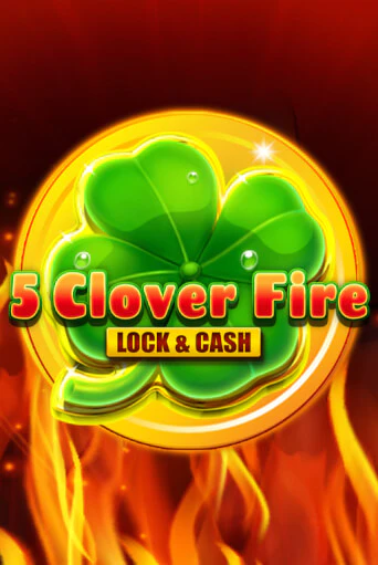 Бесплатная версия игры 5 Clover Fire Lock & Cash | Champion Slots 