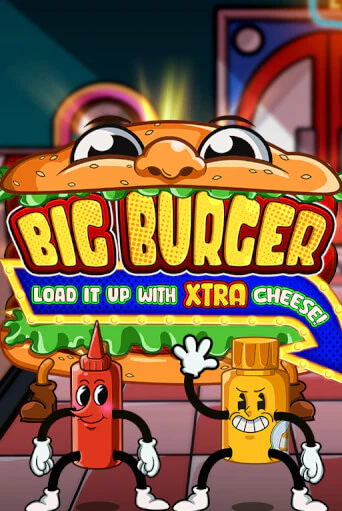 Бесплатная версия игры Big Burger Load it up with Xtra Cheese | Champion Slots 